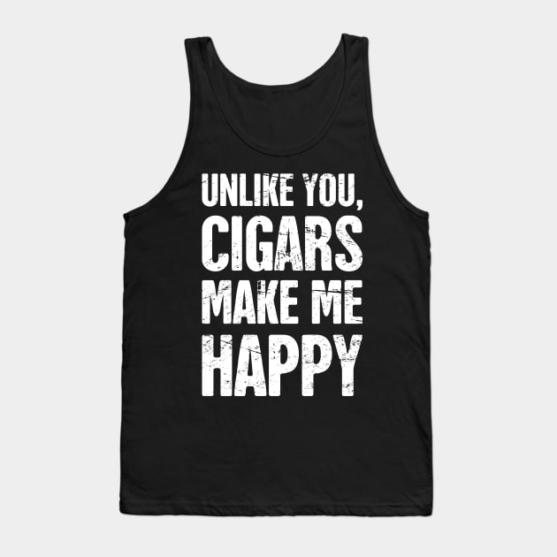 Cigars Make Me Happy – Funny Cigar Smoking Quote Tank Top by MeatMan